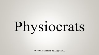 How To Say Physiocrats [upl. by Ecam]