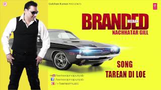 TAREYAN DI LOYE NACHHATAR GILL FULL SONG  BRANDED HEERAN [upl. by Granlund]