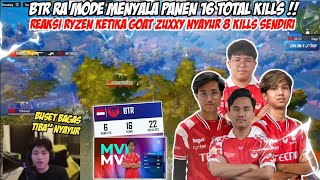 REAKSI RYZEN BTR RA KEJAR SETORAN PANEN 16 KILLS  GOAT ZUXXY MENYALA NYAYUR 8 KILLS SENDIRI [upl. by Imuy]