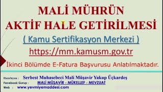 MALİ MÜHÜR NASIL AKTİF HALE GETİRİLİR MALİ MÜHÜR İLE EFATURA BAŞVURUSU NASIL YAPILIR [upl. by Philemol]