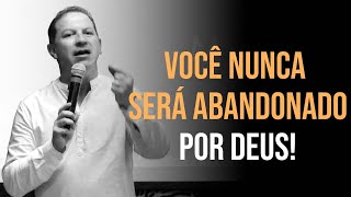 VOCÃŠ NUNCA SERÃ ABANDONADO POR DEUS evangelho [upl. by Yenrab698]