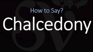 How to Pronounce Chalcedony CORRECTLY [upl. by Asiulairam]