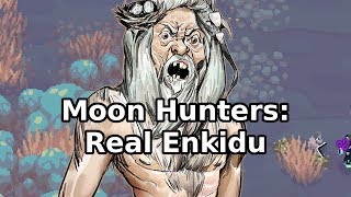 Moon Hunters  Real Enkidu [upl. by Oirtemed]