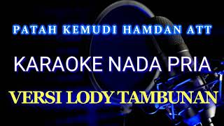 Patah Kemudi Hamdan ATT Karaoke Cover Lody TambunanZoanTranspose [upl. by Vig]