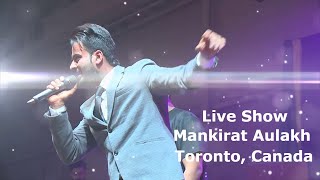 Live Show in Toronto Mankirt Aulakh  Jugaadi Jatt  Gallan Mithiyan  Canada Tour  Stage Show [upl. by Monro]