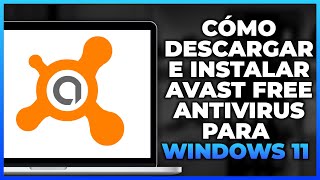 Cómo descargar e instalar Avast Free Antivirus para Windows 11 [upl. by Aicinat]