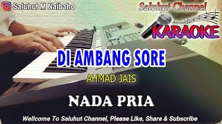 DI AMBANG SORE ll KARAOKE MELAYU ll AHMAD JAIS ll NADA PRIA CISDO [upl. by Aicnetroh]