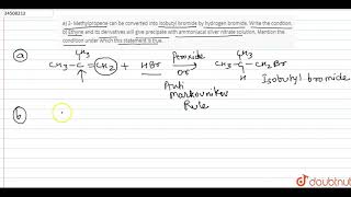 a 2 Methylpropene can be converted into isobutyl bromide by hydrogen bromide [upl. by Ahsoj]