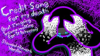 credit song for my death but Im going insane waiting for it to happen  Cover SlowedReverb Version [upl. by Purity]