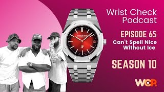 Wrist Check Podcast  Cant Spell Nice Without Ice EP 65 [upl. by Aluk]