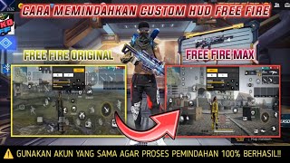 CARA MEMINDAHKAN CUSTOM HUD FREE FIRE BIASA KE FREE FIRE MAX CUMAN 1 MENIT BISA 🔥 [upl. by Ephraim]