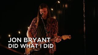 Jon Bryant  Did What I Did  First Play Live [upl. by Uol]