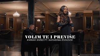 EMRAH EMSO FT KATARINA ZIVKOVIC  VOLIM TE I PREVISE OFFICIAL VIDEO 4K [upl. by Marsland]