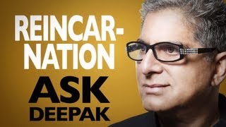 Do We Reincarnate Ask Deepak Chopra [upl. by Enymsaj]