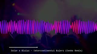 Solar x Białas  Intercontinental Bajers Senko Remix [upl. by Tonnie889]