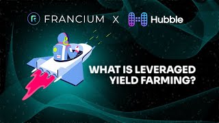 What is Leveraged Yield Farming With Francium x Hubble Protocol [upl. by Eenalem]