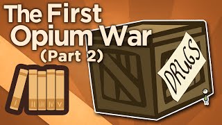 First Opium War  The Righteous Minister  Extra History  Part 2 [upl. by Arised]