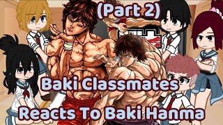 Baki classmates react to Baki Hanma  Baki Characters React To Baki Hanma  Gacha React Pt2 [upl. by Eicnarf]