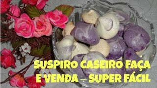 SUSPIRO CASEIRO FAÇA E VENDA  SUPER FÁCIL [upl. by Mosera]