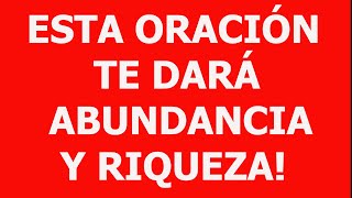 ESTA ORACIÓN FUNCIONA MUY RÁPIDO TE DARÁ RIQUEZA Y ABUNDANCIA [upl. by Dolhenty]