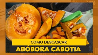 COMO DESCASCAR ABÓBORA CABOTIA COM MAIS FACILIDADE DICAS DE PREPARO [upl. by Yelkreb]