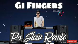 GI FINGERS PA SLOW REMIX 2022  CANTIN BASS BOOSTED MUSIC FT DJTANGMIX EXCLUSIVE PARTY DISCO [upl. by Drona]