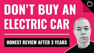 Dont Buy an Electric Car My Honest EV Review After 25000 Miles [upl. by Epotimet]