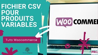 TUTO  Créer un fichier CSV avec des produits variables GRATUITEMENT Et importer sur WordPress [upl. by Giffard46]