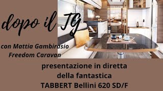 in diretta la fantastica TABBERT Bellini 620 SDF con Mattia Gambirasio  Freedom Caravan [upl. by Acitel423]