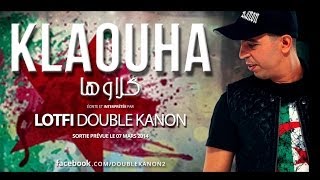 Lotfi DK  KLEOUHA NEW 2014 لطفي دوبل كانون ـ كلاوها [upl. by Elkraps139]