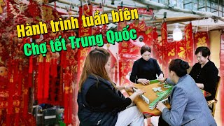 Các khu chợ tết Trung Quốc ở biên giới Việt Nam bán gì  Hành trình tuần biên [upl. by Magner]