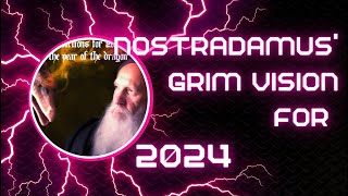 Nostradamus Alarming Predictions for 2024 Uncovered [upl. by Rudolfo]