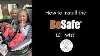 How to install and use the BeSafe iZi Twist rear facing car seat [upl. by Leohcin642]