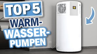 WARMWASSER WÄRMEPUMPEN Die 5 Besten Modelle 2024 [upl. by Ronoh]