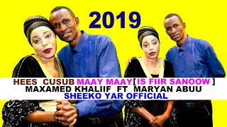 HEES MAAY MAAY  IS FIIR SANOOW   Maxamed Khaliif ft Maryan Abuu 2019 Official Video [upl. by Bertrando]