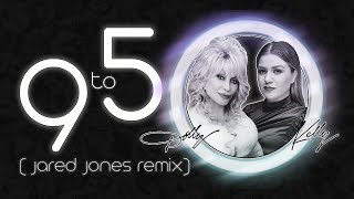 Kelly Clarkson and Dolly Parton  9 to 5 Jared Jones Remix [upl. by Bratton]