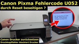 Canon Pixma Druckkopf Fehler U052  Canon Drucker Reset  4K Video [upl. by Haerr]