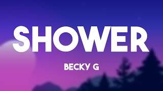 Shower  Becky G Lyrics Video 🗯 [upl. by Wyndham239]