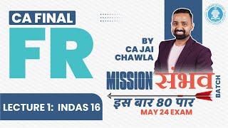 Lec 1  INDAS 16  PPE  CA FINAL FR  Mission संभव Batch 2O  Nov24 amp May25  By CA Jai Chawla [upl. by Desai722]