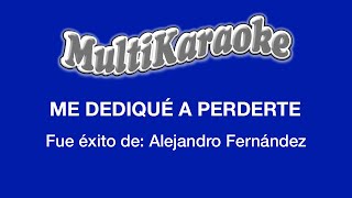 Me Dediqué A Perderte  Multikaraoke  Fue Éxito de Alejandro Fernández [upl. by Selby]