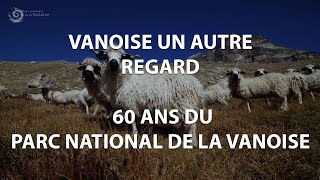 Vanoise un autre regard  60 ans du Parc National de la Vanoise [upl. by Guttery]