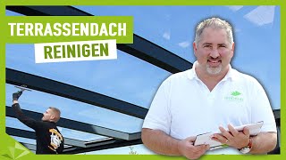 Wie reinige ich ein Glas Terrassendach  Terrassenüberdachung reinigen und pflegen [upl. by Refinneg]