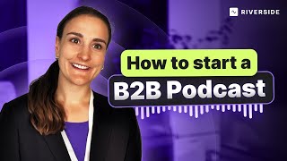 How To Start A B2B Podcast [upl. by Dranal716]