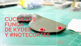 CUCHILLOS 😱 Funda de Kydex del TERROR y EL ORIGEN DEL NOTECORTES [upl. by Drapehs]