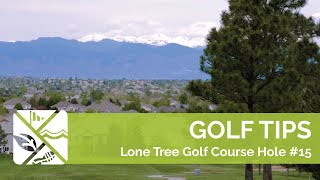 Golf Tips Hole 15 Lone Tree Golf Club amp Hotel [upl. by Oicnevuj]