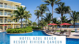 Hotel Azul Beach Resort Riviera Cancun [upl. by Ranice556]