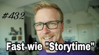 DailyVlog 432 Fast wie quotStorytimequot [upl. by Oirasan]