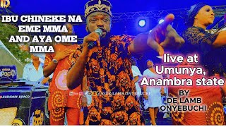 Ibu chineke na Eme mma and Aya Ome mma by De Lamb Onyebuchi live at Umunya Anambra state [upl. by Nyram]