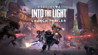 Destiny 2 Into the Light  Launch Trailer [upl. by Idaline]