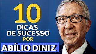 10 DICAS DE SUCESSO POR ABÍLIO DINIZ  PASSO A PASSO EMPREENDEDOR [upl. by Fatsug]